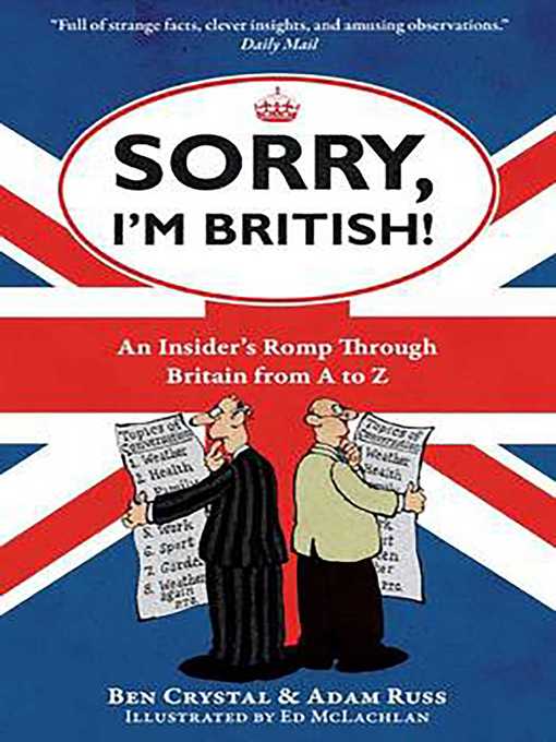 Title details for Sorry, I'm British!: an Insider's Romp Through Britain from a to Z by Ben Crystal - Available